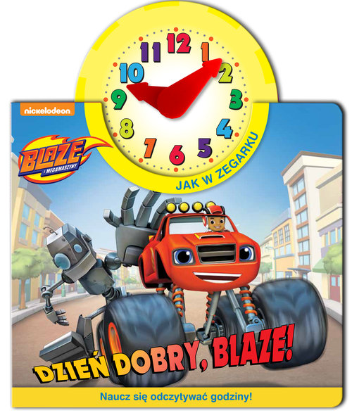 Image of Blaze i Megamaszyny Jak w zegarku Dzień dobry, Blaze! Naucz się odczytywać godziny!
