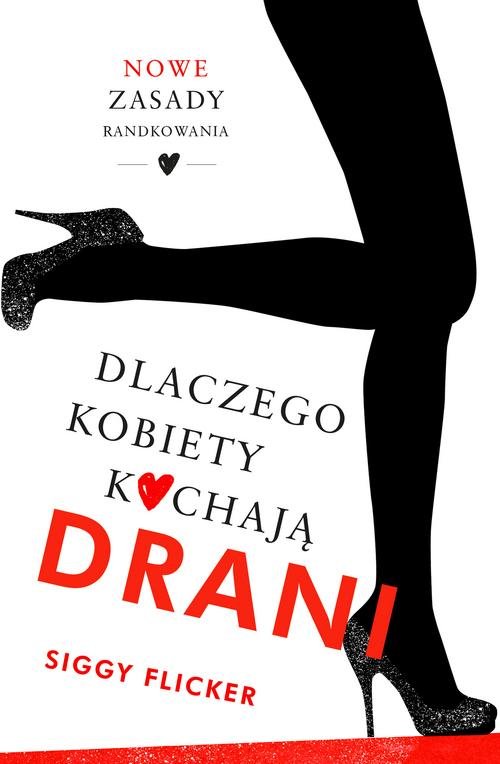 Image of Dlaczego kobiety kochają drani Nowe zasady randkowania