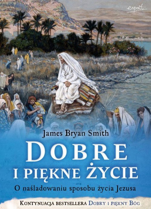 Image of Dobre i piękne życie O nasladowaniu sposobu życia Jezusa