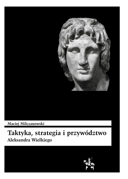 Image of Taktyka strategia i przywództwo Aleksandra Wielkiego