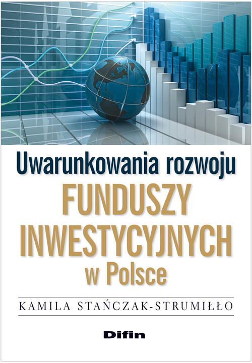 Image of Uwarunkowania rozwoju funduszy inwestycyjnych w Polsce