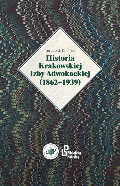 Image of Historia Krakowskiej Izby Adwokackiej (1862-1939)