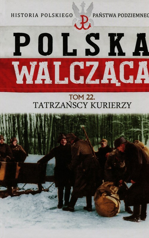 Image of Polska Walcząca Tom 22 Tatrzańscy kurierzy