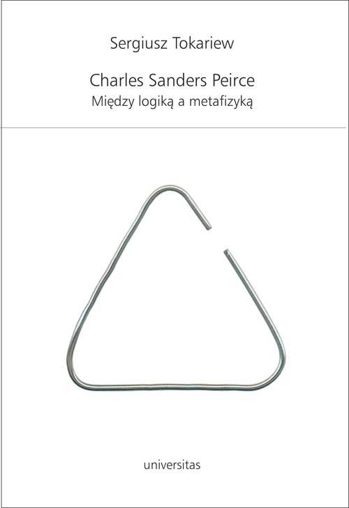 Image of Charles Sanders Peirce Między logiką a metafizyką