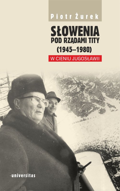 Image of Słowenia pod rządami Tity (1945-1980). W cieniu Jugosławii