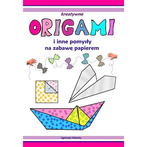 Image of Origami i inne pomysły na zabawę z papierem