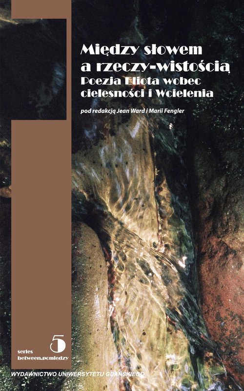 Image of Między słowem i rzeczywistością Poezja Elliota wobec cielesności i Wcielenia