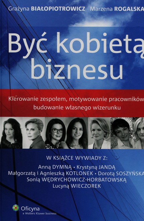 Image of Być kobietą biznesu Kierowanie zespołem, motywowanie pracowników, budowanie własnego wizerunku