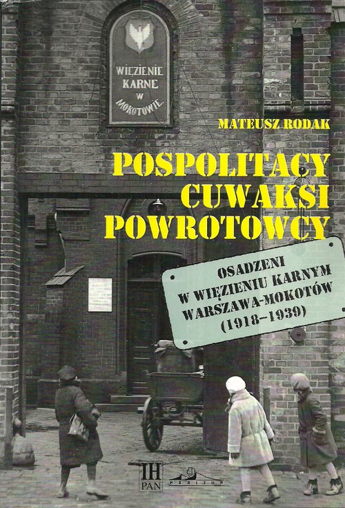 Image of Pospolitacy cuwaksi powrotowcy Osadzeni w więzieniu karnym Warszawa-Mokotów (1918-1939)
