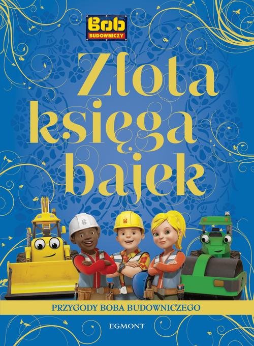 Image of Złota księga bajek Przygody Boba Budowniczego