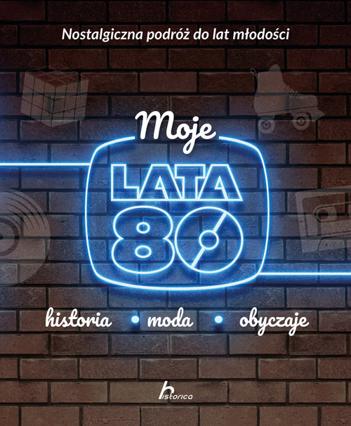 Image of Moje lata 80 historia moda obyczaje