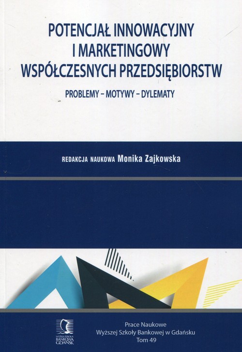 Image of Potencjał innowacyjny i marketingowy współczesnych przedsiębiorstw Problemy - motywy - dylematy