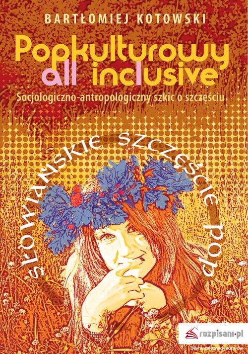 Image of Popkulturowy all inclusive Socjologiczno-antropologiczny szkic o szczęściu