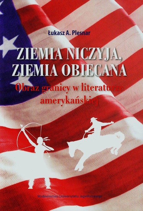 Image of Ziemia niczyja ziemia obiecana Obraz granicy w literaturze amerykańskiej