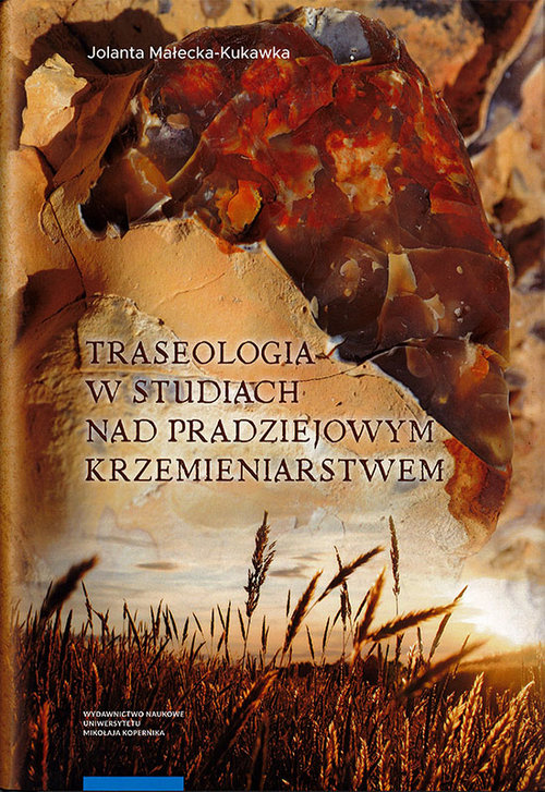 Image of Traseologia w studiach nad pradziejowym krzemieniarstwem