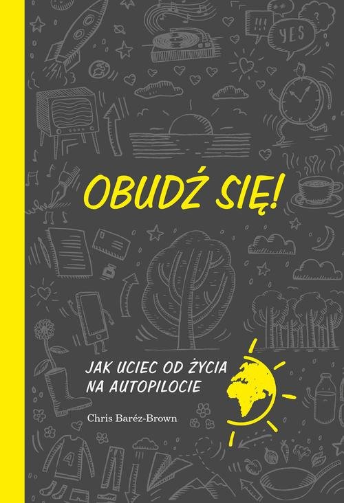 Image of Obudź się Jak uciec od życia na autopilocie
