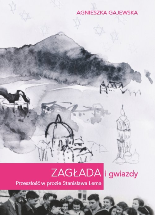Image of Zagłada i gwiazdy Przeszłość w prozie Stanisława Lema