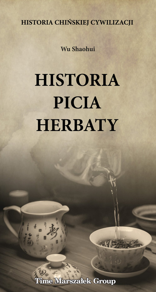 Image of Historia chińskiej cywilizacji Historia picia herbaty