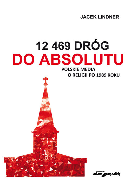 Image of 12 469 dróg do absolutu Polskie media o religii po 1989 roku