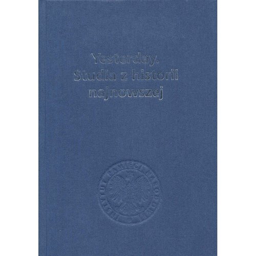 Image of Yesterday Studia z historii najnowszej Księga dedykowana prof. Jerzemu Eislerowi w 65 rocznicę urodzin