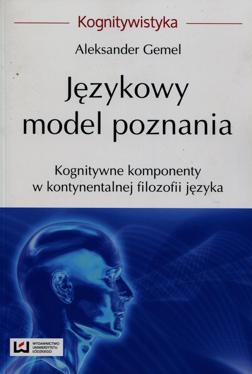 Image of Językowy model poznania Kognitywne komponenty w kontynentalnej filozofii języka