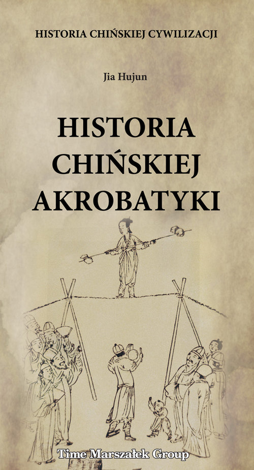 Image of Historia chińskiej cywilizacji Historia chińskiej akrobatyki