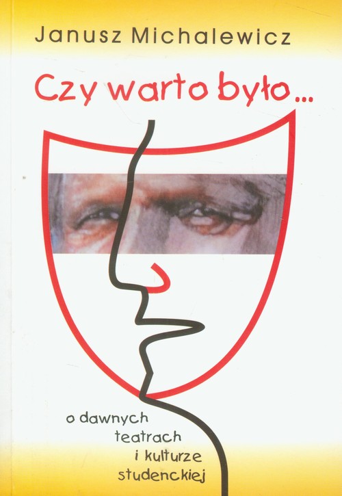 Image of Czy warto było... O dawnych teatrach i kulturze studenckiej