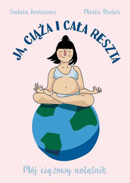 Image of Ja ciąża i cała reszta Mój ciążowy notatnik