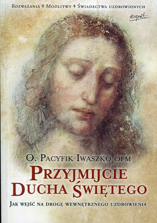 Image of Przyjmijcie Ducha Świętego Jak wejść na drogę wewnętrznego uzdrowienia