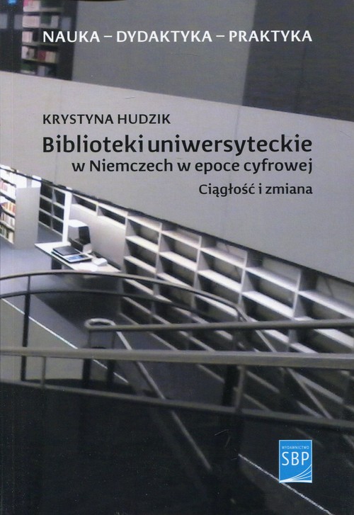 Image of Biblioteki uniwersyteckie w Niemczech w epoce cyfrowej Ciągłość i zmiana
