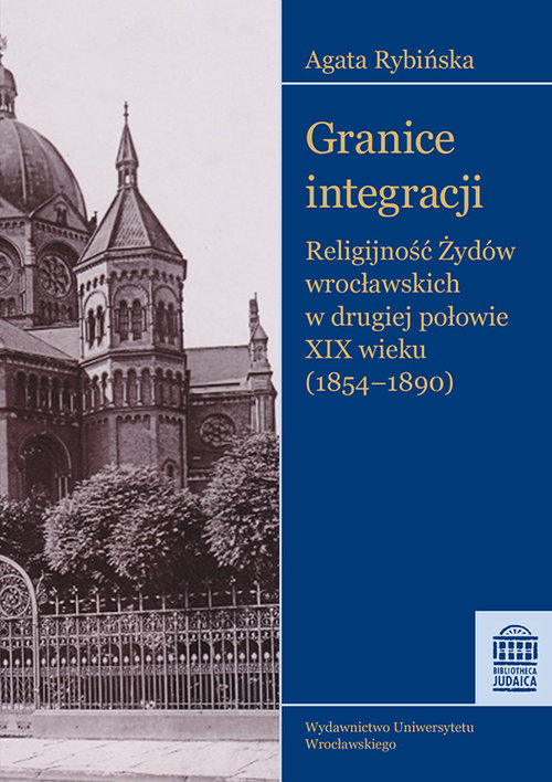 Image of Granice integracji Religijność Żydów wrocławskich w drugiej połowie XIX wieku (1854-1890)