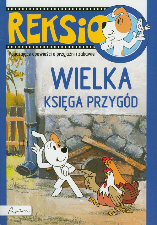 Image of Reksio Wielka księga przygód Pouczające opowieści o przyjaźni i zabawie