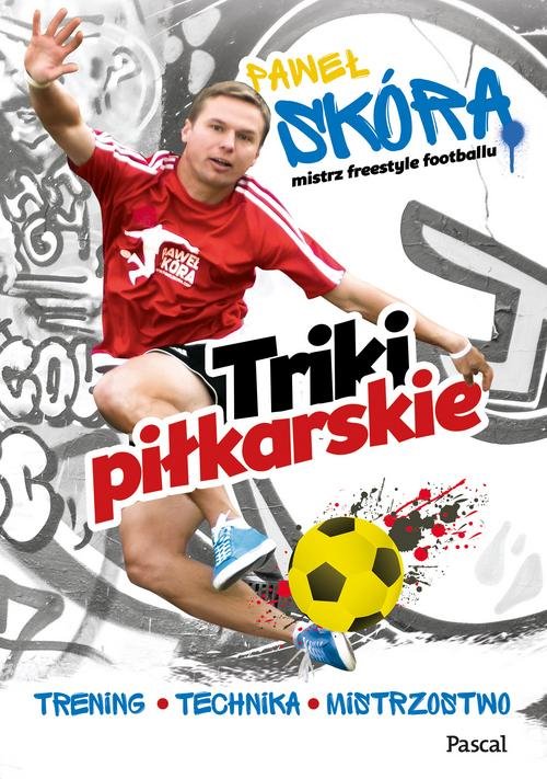 Image of Triki piłkarskie Trening, technika, mistrzostwo