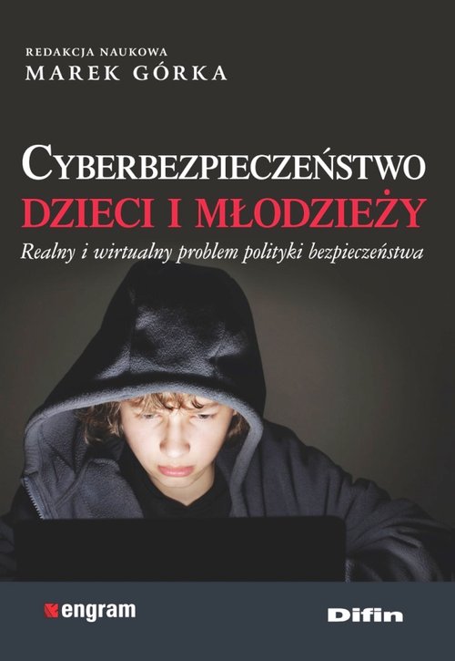 Image of Cyberbezpieczeństwo dzieci i młodzieży Realny i wirtualny problem polityki bezpieczeństwa