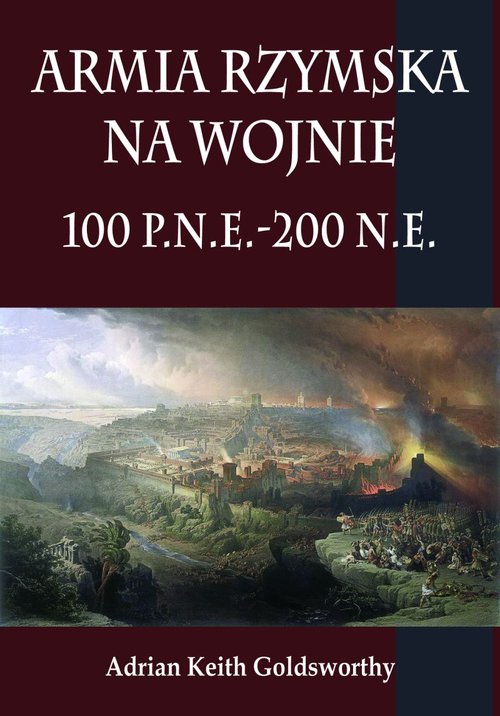 Image of Armia rzymska na wojnie 100 p.n.e.-200 n.e.