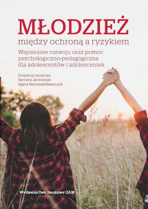 Image of Młodzież między ochroną a ryzykiem Wspieranie rozwoju oraz pomoc psychologiczno-pedagogiczna