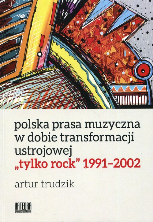 Image of Polska prasa muzyczna w dobie transformacji ustrojowej tylko rock 1991-2002
