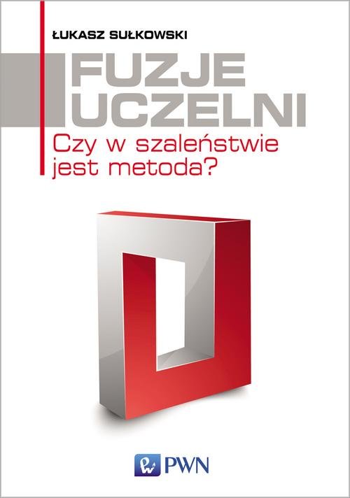 Image of Fuzje uczelni Czy w szaleństwie jest metoda?