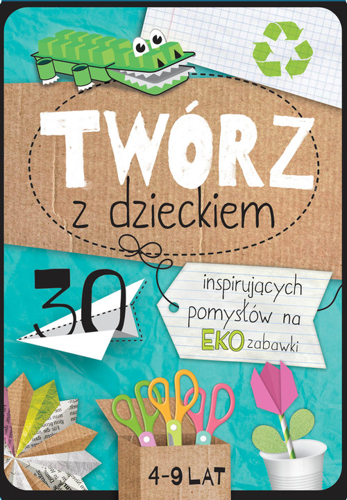 Image of Twórz z dzieckiem 30 inspirujących pomysłów na eko zabawki