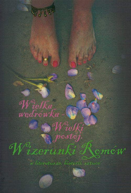 Image of Wielka wędrówka - Wielki postój Wizerunki Romów w literaturze, historii, sztuce