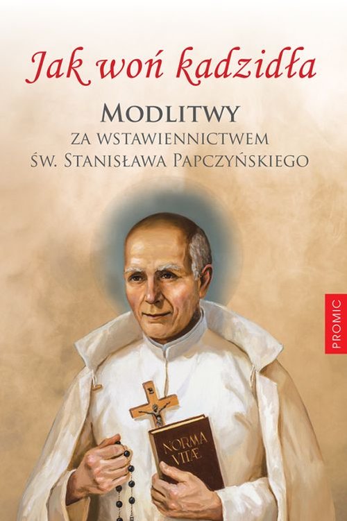 Image of Jak woń kadzidła Modlitwy za wstawiennictwem św Stanisława Papczyńskiego