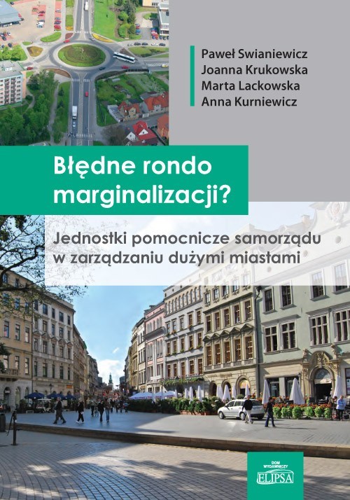 Image of Błędne rondo marginalizacji? Jednostki pomocnicze samorządu w zarządzaniu dużymi miastami