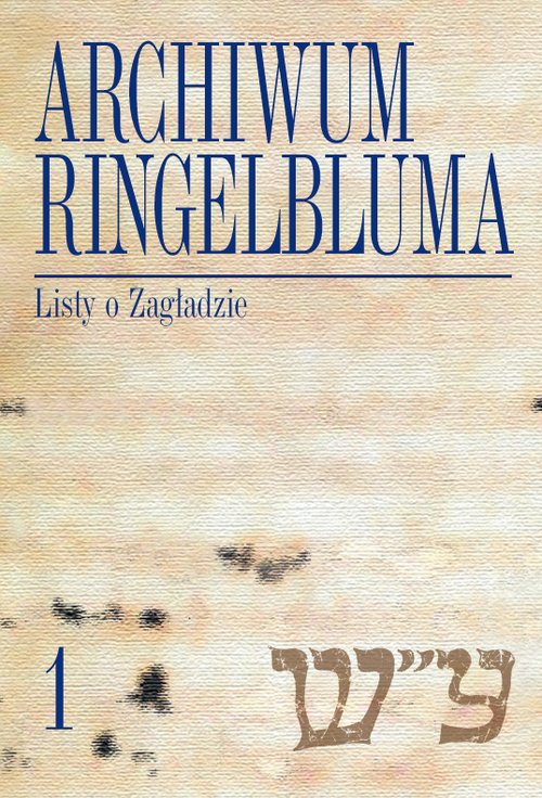 Image of Archiwum Ringelbluma Konspiracyjne Archiwum Getta Warszawy, t. 1, Listy o Zagładzie
