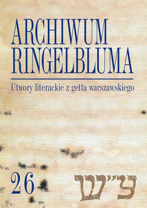 Image of Archiwum Ringelbluma Konspiracyjne Archiwum Getta Warszawy Tom 26 Utwory literackie z getta warszawskiego