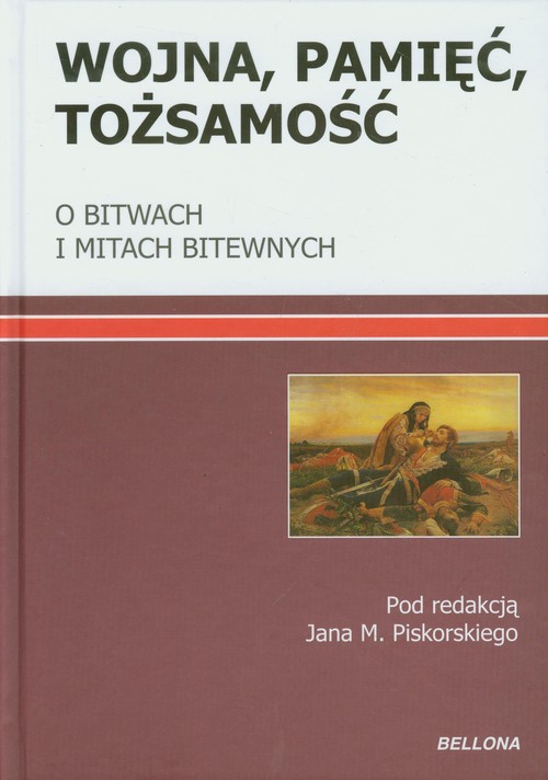 Image of Wojna pamięć tożsamość O bitwach i mitach bitewnych