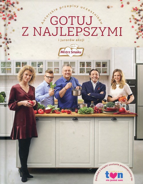 Image of Mistrz Smaku Gotuj z najlepszymi Autorskie przepisy uczestników i jurorów akcji Mistrz Smaku