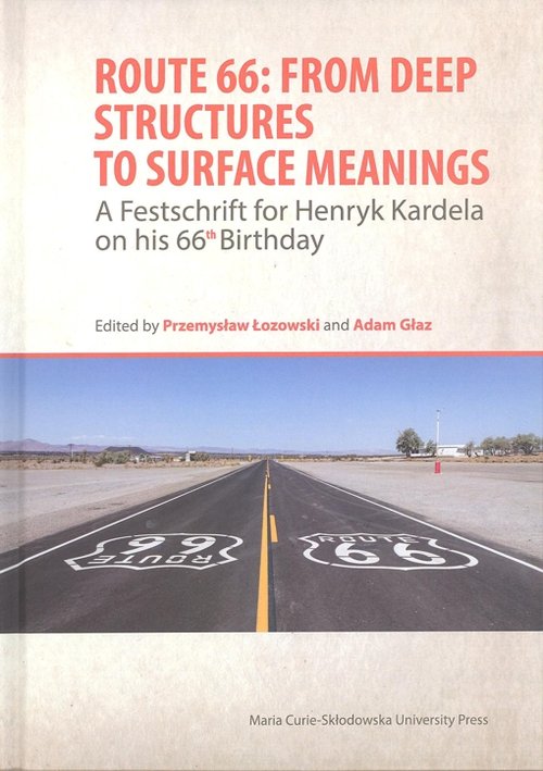 Image of Route 66: From Deep Structures to Surface Meanings. A Festschrift for Henryk Kardela on his 66-th Bi