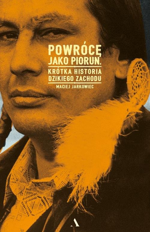 Image of Powrócę jako piorun Krótka historia Dzikiego Zachodu