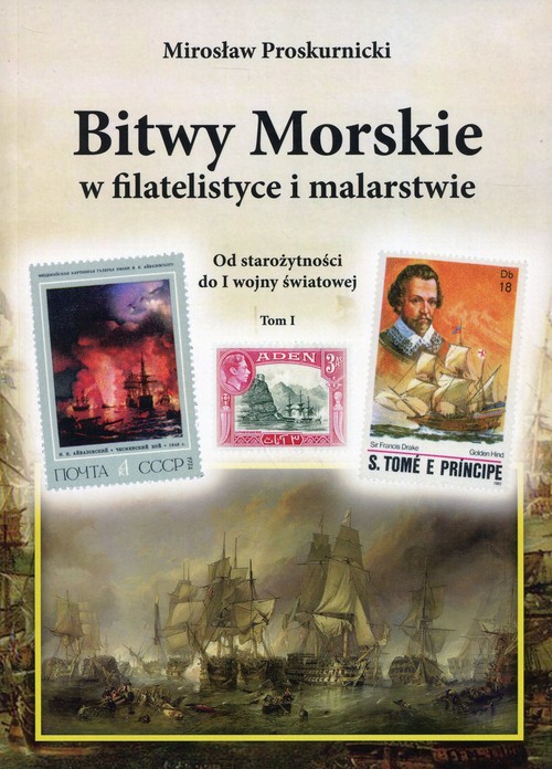 Image of Bitwy morskie w filatelistyce i malarstwie Od starożytności do I wojny światowej Tom 1