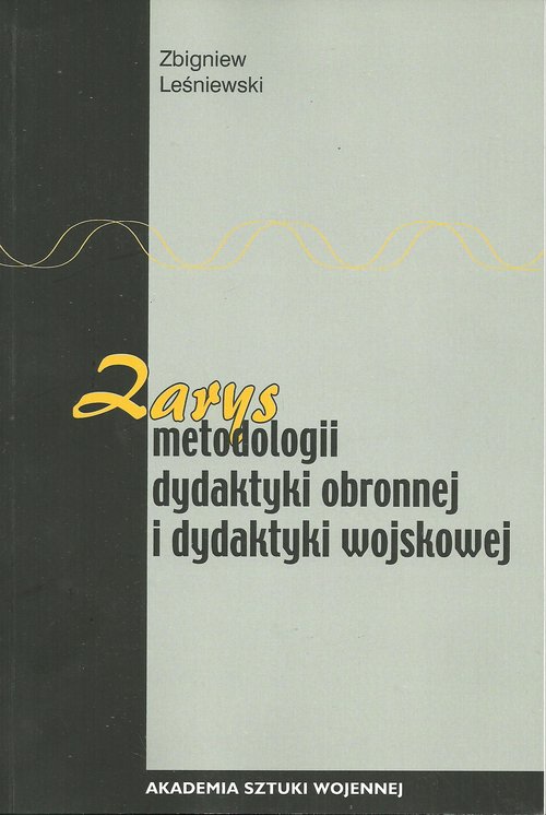 Image of Zarys metodologii dydaktyki obronnej i dydaktyki wojskowej